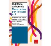 Didattica universale. Matematica per le classi 4-5. Programmazion