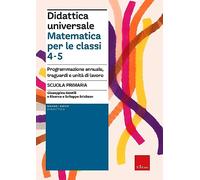 Didattica Universale. Matematica Per Le Classi 4-5. Programmazione Annuale, Trag