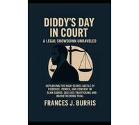 Diddy’s Day in Court: A Legal Showdown Unraveled: Exploring the High-Stakes Battle of Evidence, Power, and Consent in Sean Combs’ 2025 Sex Trafficking and Racketeering Trial