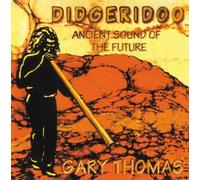 Didgeridoo - Ancient Sound of the Future by Gary Thomas (1999-08-30)