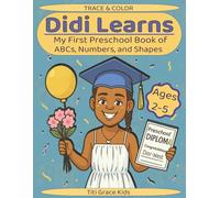 Didi Learns: My First Preschool Book of ABCs, Numbers, Colors, and Shapes