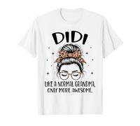 DIDI Like A Normal Grandma Only More Awesome Festa della Mamma Maglietta