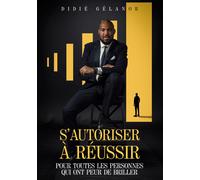 Didié Gélanor S'autoriser à réussir (Tascabile)