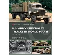 Didier Andres U.S. Army Chevrolet Trucks in World War II (Copertina rigida)