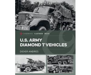 Didier Andres U.S. Army Diamond T Vehicles in World War II (Copertina rigida)