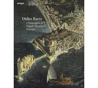 Didier Barra e l'immagine di Napoli nel primo Seicento