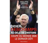 Didier Deschamps au-delà de l'histoire: Coupe du Monde 2026, le dernier défi