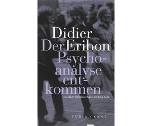 Didier Eribon Brita Pohl Der Psychoanalyse entkommen (Tascabile)