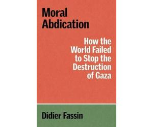 Didier Fassin Moral Abdication (Tascabile) Verso Palestine Pamphlets