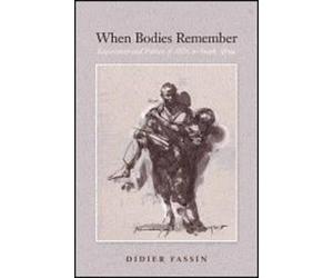 Didier Fassin When Bodies Remember (Tascabile)