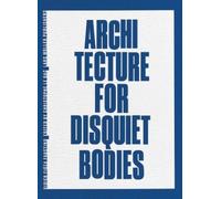 Didier Fiúza Faustino Architecture for Disquiet Bodies (Copertina rigida)
