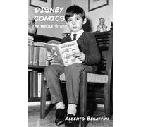 Didier Ghez Alberto Becattini Disney Comics: The Whole Story (Tascabile)