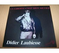Didier Laubiesse - La Liberté C'Est Mon Métier / Comme Un Sorcier - 45 tours - 7"