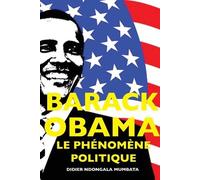 Didier Mumbata Ndongala Barack Obama, le Phénomene Politique (Tascabile)