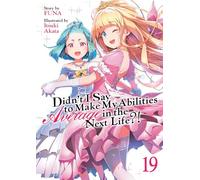 Didn't I Say to Make My Abilities Average in the Next Life?! 19: Light Novel