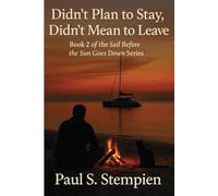 Didn't Plan to Stay, Didn't Mean to Leave: Sail Before the Sun Goes Down, Book 2