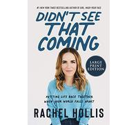 Didn't See That Coming: Putting Life Back Together When Your World Falls Apart
