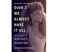 Didn't We Almost Have It All: In Defense of Whitney Houston