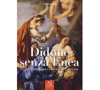 Didone senza Enea. La vera storia della regina di Cartagine
