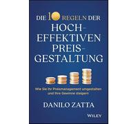 Die 10 Regeln einer hocheffektiven Preisgestaltung: Wie Sie Ihr Preismanagement umgestalten und Ihre Gewinne steigern