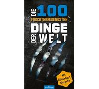 Die 100 furchterregendsten Dinge der Welt: Mit Gänsehaut-Garantie