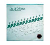 Die 12 Cellisten Der Berliner Philharmoniker - The Beatles In Classic