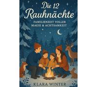 Die 12 Rauhnächte: Familienzeit voller Magie & Achtsamkeit
