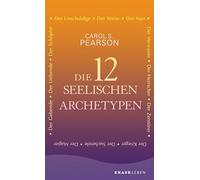 Die 12 seelischen Archetypen: Der Schöpfer, Der Herrscher, Der Zerstörer, Der Suchende, Der Krieger, Der Narr, Der Magier, Der Gebende, Der Liebende, Der Verwaiste, Der Unschuldige, Der Weise