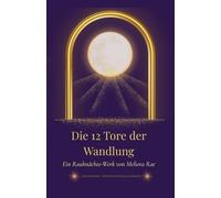 Die 12 Tore der Rauhnächte - Dein spiritueller Seelenbegleiter für Rituale, Transformation und Neuausrichtung: 90 Seiten spirituelle Begleitung für ... Rituale, Klarheit, Heilung und Transformation