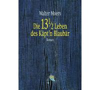 Die 13 1/2 Leben des Käpt'n Blaubär: Roman