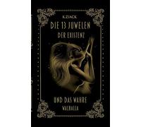 Die 13 Juwelen der Existenz – Und das wahre Walhalla