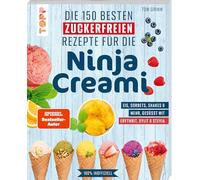 Die 150 besten zuckerfreien Rezepte für die Ninja Creami