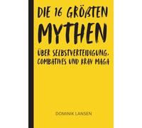 Die 16 größten Mythen von Selbstverteidigung, Combatives und Krav Maga