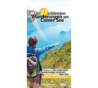 Die 27 schönsten Wanderungen am Comer See: Wanderführer für den Lago di Como