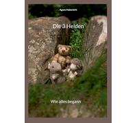 Die 3 Helden: Wie alles begann