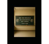 Die 300 Regeln: Die Geheimnisse des Lebens