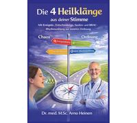 Die 4 Heilklänge aus deiner Stimme: Mit Ereignis-, Entscheidungs-, Seelen- und BRAC-Rhythmusklag zur inneren Ordnung