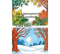 Die 4 Jahreszeiten - Ein Ausmalbuch für Kinder