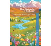 Die 4-Jahreszeiten in den Bergen: Ein kreatives Malbuch für Kinder