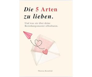 Die 5 Arten zu lieben und was sie über deine Beziehungsmuster offenbaren