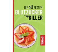Sven-David Müll – Die 50 besten Blutzucker-Killer – Blutzucker erfolgreich senken ohne Pillen