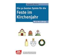 Die 50 besten Spiele für die Feste im Kirchenjahr für 3- bis 7-Jährige: Kinder und Religion: christliche Festtage und Traditionen spielerisch erkunden. Für Kita und Kindergottesdienst