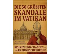 Die 50 größten Skandale im Vatikan: Ein historischer Überblick über Kontroversen in der Kirchengeschichte