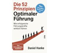 Die 52 Prinzipien optimaler Führung: Wie erfolgreiche Führungskräfte wirklich führen | Praxiserprobte Management-Techniken für Leadership, Teamerfolg und nachhaltige Mitarbeiterführung