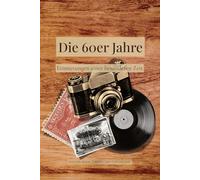 Die 60er Jahre: Erinnerungen einer besonderen Zeit