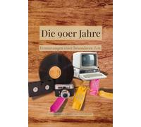 Die 90er Jahre: Erinnerungen einer besonderen Zeit