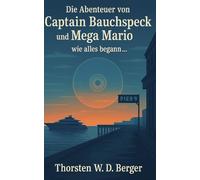 Die Abeneteuer von Captain Bauchspeck und Mega Mario - wie alles begann
