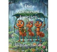 Die Abenteuer Ameisen: Das große Unwetter