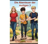 Die Abenteuer der mutigen 3: Die Wächter des Waldes