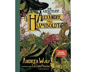 Die Abenteuer des Alexander von Humboldt: Eine Entdeckungsreise; Halbleinen, durchgängig farbig illustriert